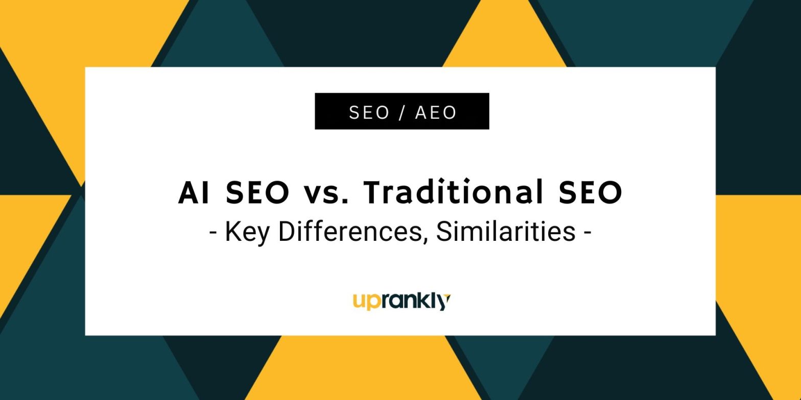 AI SEO vs. Traditional SEO: Key Differences, Similarities