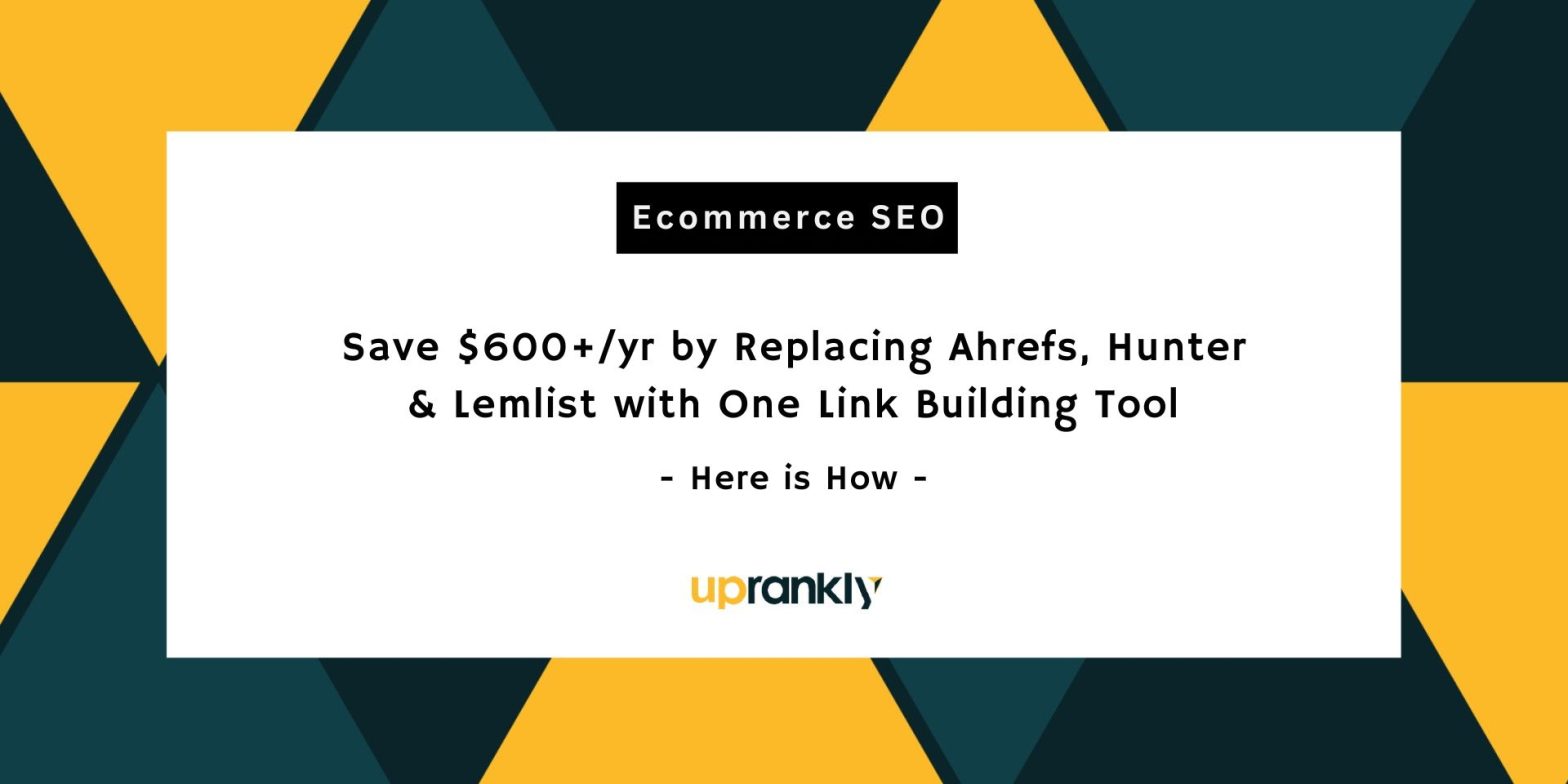 How Ecommerce Stores Save $600+/yr by Replacing Ahrefs, Hunter & Lemlist with One Link Building Tool
