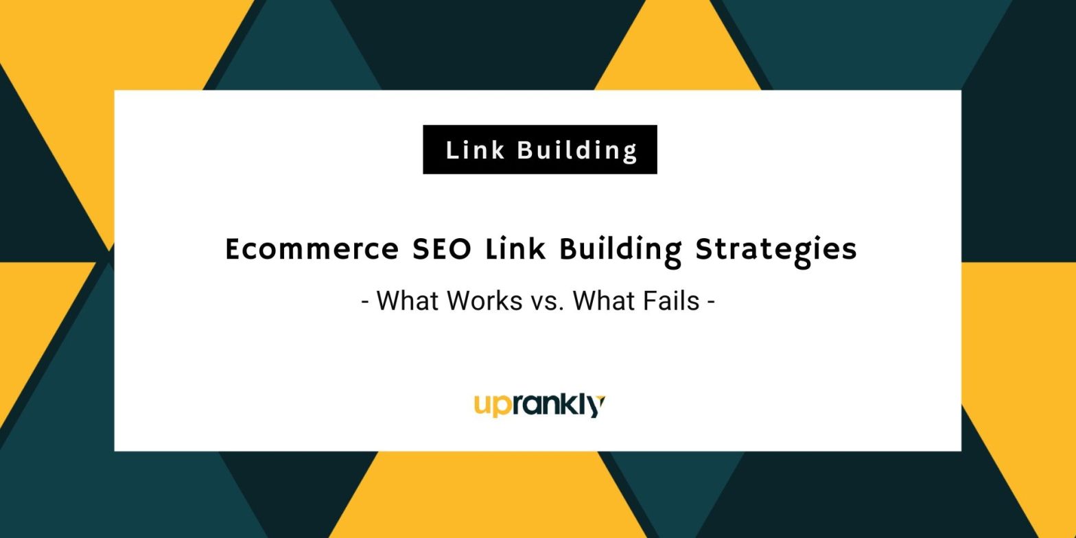 Ecommerce SEO Link Building Strategies: What Works vs. Fails